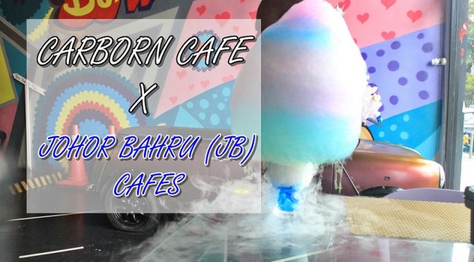 [SG EATS] INSTAGRAM-WORTHY DESSERTS | CARBORN CAFE