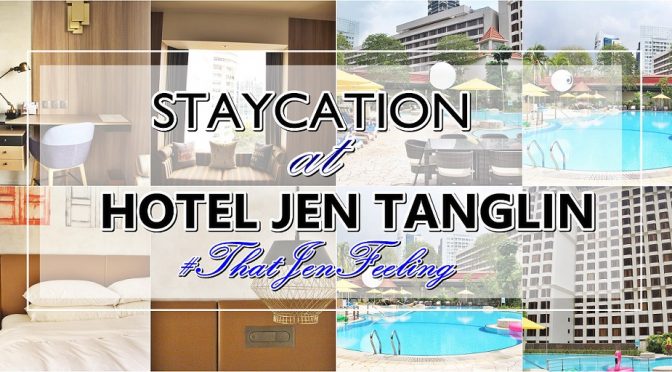 [SG]STAYCATION WITH HOTEL JEN TANGLIN | SINGAPORE