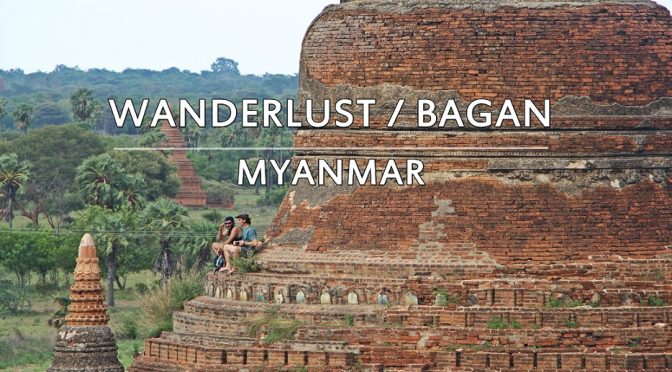 [TRAVEL] MY 10 BAGAN TRAVEL EXPERIENCE GUIDE | MYANMAR