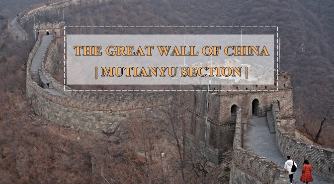[CHINA TRAVELS] How I Explore The Great Wall of China –Mutianyu Section