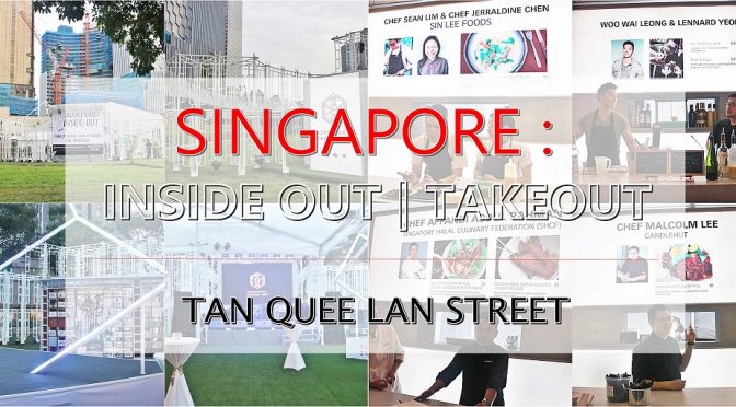 [SG EVENT] SINGAPORE INSIDE-OUT & TAKEOUT | TAN QUEE LAN STREET, BUGIS