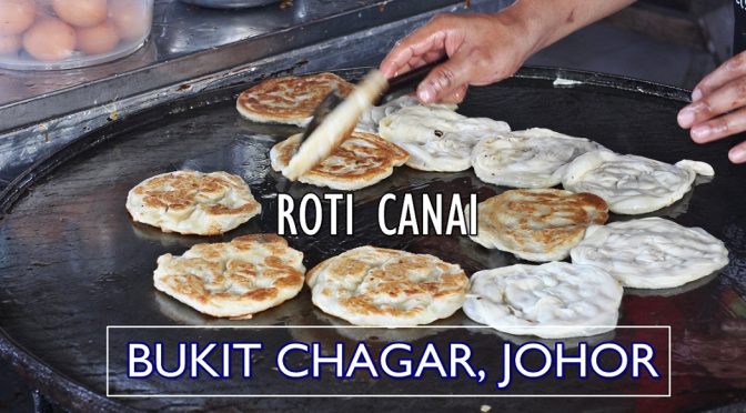 [JB EATS] RM 1 ROTI CANAI BUKIT CHAGAR – A SHORT WALK FROM JB (CIQ) CUSTOM