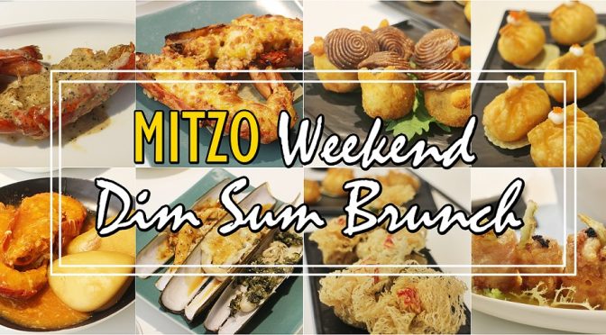 [SG EATS] MITZO WEEKEND DIM SUM BRUNCH – 7 ALA-CARTE SECTIONS TO INDULGE