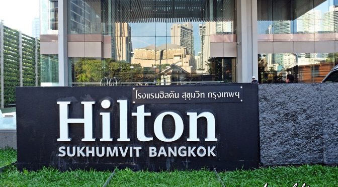 [BKK HOTEL REVIEW] MY STAY WITH HILTON SUKHUMVIT BANGKOK | THAILAND