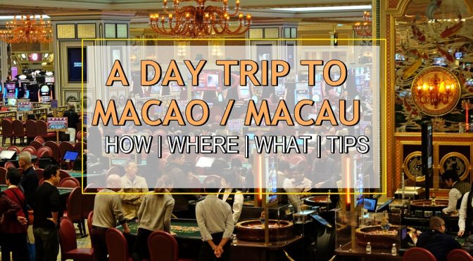 [MACAO TRAVELS] My One Day Trip Experience in Macao