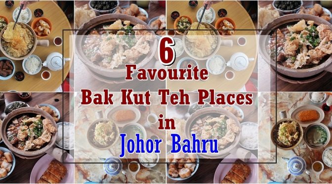 [JB EATS] The 6 Favourite Bak Kut Teh Places in Johor Bahru – By the Locals & Singaporeans