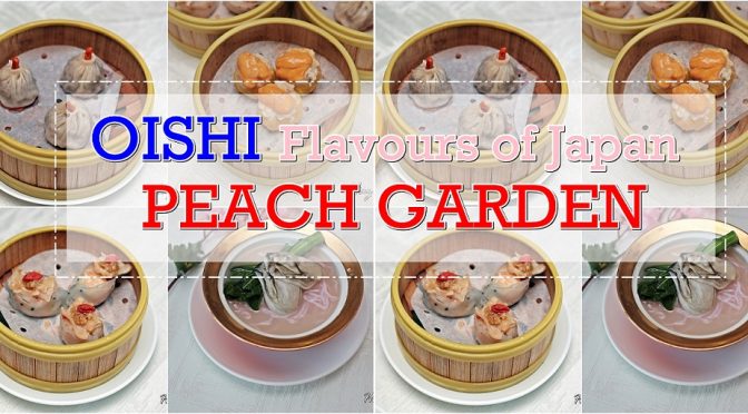 [SG EATS] Peach Garden Chinese Restaurant Presents “OISHI- Flavours of Japan” From 2 March to 30 April 2020