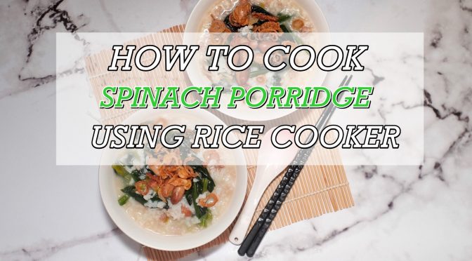 How to Cook Spinach Porridge(苋菜猪肉粥) Using Rice Cooker