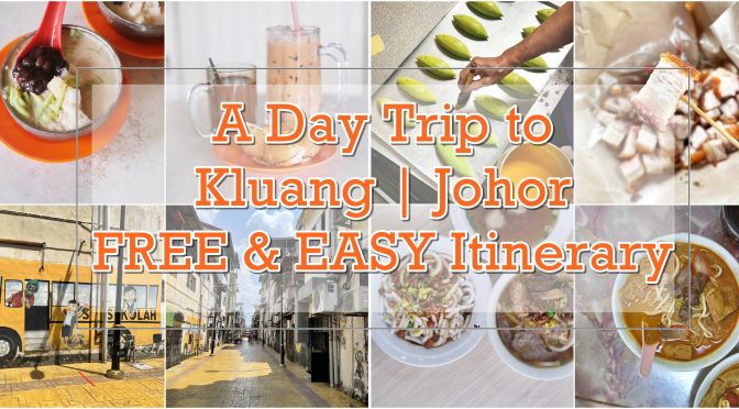 Travel Guide: A Day Trip to Kluang (居銮) Johor – FREE & EASY Itinerary