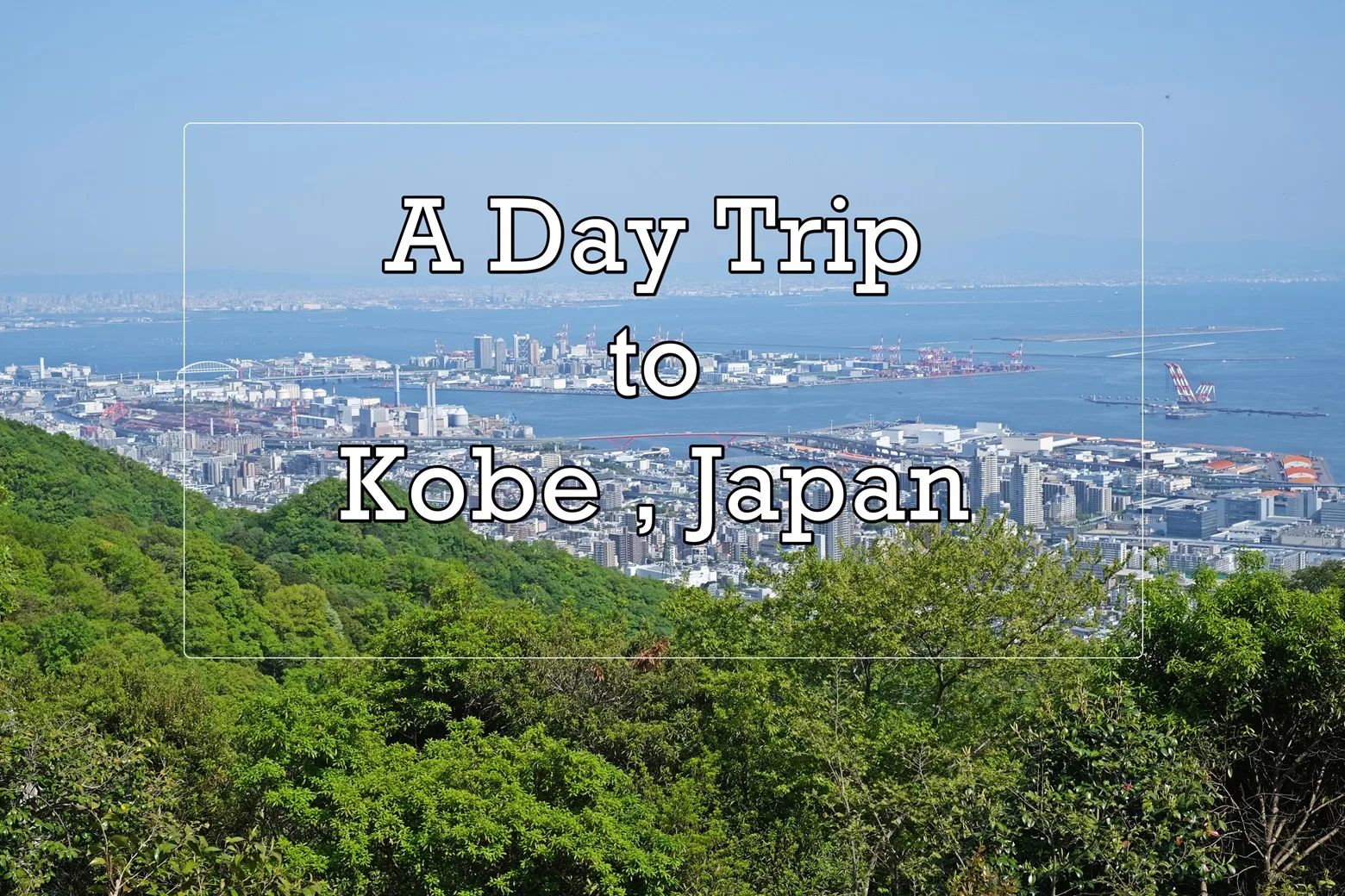 [JAPAN TRAVELS] A Day Trip to Kobe – What to See, Eat and Do in a Day